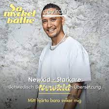 The artist newkid made a big impact after being on the tv show so much better 2020 and began a successful year with super hits like you must be and stronger. Newkid Starkare Schwedisch Songtext Deutsch Ubersetzung Ubersetzer Corporate Cevirce
