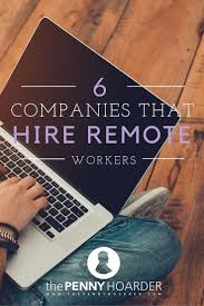 Work From Home 6 Companies That Hire Remote Workers Work From Home Jobs Working From Home The Penny Hoarder
