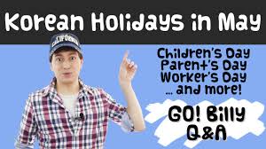 Don't have to go to work, federal holidays are often more popular for the break they provide than the event they celebrate. Korean Holidays In May Learn Korean With Go Billy Korean