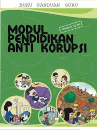 Diterbitkan oleh komisi pemberantasan korupsi. 14 Buku Kpk Panduan Guru Modul Pendidikan Antikorupsi Sd