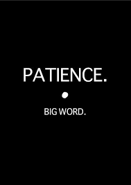 Patience Big Word Inspirational Quotes Inspirational Words Thoughts Quotes