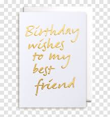 Pick out one of these funny happy birthday quotes or mix and match them with your own words to craft the perfect cheers to another year older. Greeting Note Cards Birthday Gift Friendship Card Decoration Transparent Png