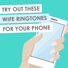 To download a ringtone has never been . 21 Funny Ringtones For Your Wife From The Dating Divas