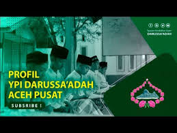 Profil Yayasan Pendidikan Islam Darussa Adah Aceh Pusat Youtube