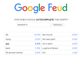 So i just looking from the source of the google feud and i just saw one url linked to the answers. Mildly Amusing Google Feud Answers Album On Imgur
