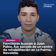 Familiares y amigos del joven Juan Pablo Quintero Bojorquez piden ayuda  para localizarlo, fue sacado de un centro de rehabilitación ubicado en La  Palma, Navolato el pasado 25 de agosto, desde entonces