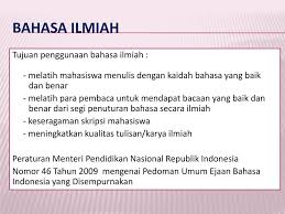 Bahasa Ilmiah Tujuan Penggunaan Bahasa Ilmiah Melatih Mahasiswa Menulis Dengan Kaidah Bahasa Yang Baik Dan Benar Melatih Para Pembaca Untuk Mendapat Ppt Download