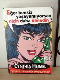Eğer Bensiz Yaşayamıyorsan Niçin Daha Ölmedin ?, Cynthia Heimel
