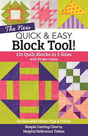 The New Quick Easy Block Tool 110 Quilt Blocks In 5 Sizes With Project Ideas Packed With Hints Tips Tricks Simple Cutting Charts Helpful