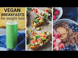 vegan breakfasts for weight loss you