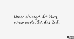 Umso Steiniger Der Weg Umso Wertvoller Das Ziel