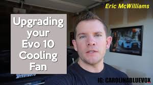 Upgrading your Evo 10 Cooling Fan