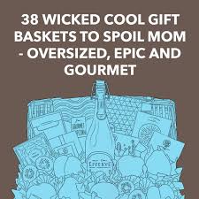 gift baskets to spoil mom