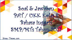 It is big, clean and comfortable. Soal Jawaban Pat Ukk Bahasa Inggris Kelas 8 Smp Mts 2021 Sinau Thewe Com