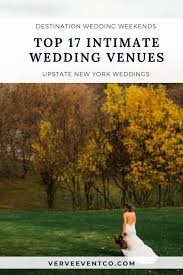 Intimate Wedding Venues In Upstate Ny Complete List Of Small Wedding Venues In New Y In 2020 Wedding Venue Upstate Ny Hudson Valley Wedding Venues Upstate Ny Wedding