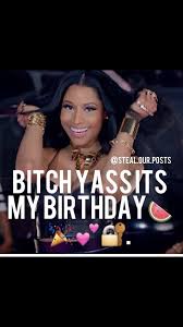 Birthday To Me Meme He Asked My Sign I Said A Sag Nicki Minaj Voice 22 Birthday Quotes For Me Birthday Meme Birthday Girl Quotes