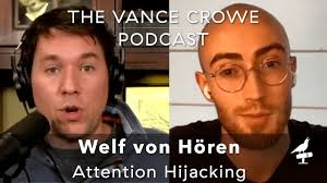 Welf von Hören; Attention Hijacking — Vance Crowe