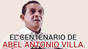 EL CENTENARIO DE #ABEL #ANTONIO #VILLA. #WILFREDO #ROSALES.