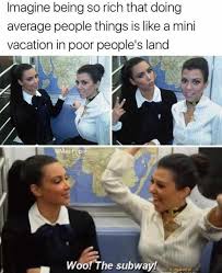 How The Kardashians Slum It Keeping Up With The Kardashians Know Your Meme