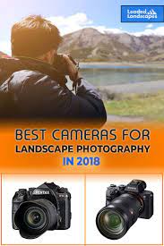 Choosing The Best Cameras For Landscape Photography In 2018 Best Camera Landscape Photography Mirrorless Camera