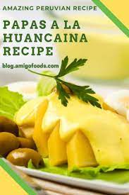 Peru S Papa A La Huancaina What Is It How To Make It Peruvian Recipes Huancaina Recipe Peruvian Dishes