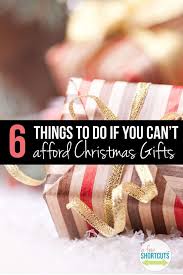 It's never too early to get in on the holiday spirit. 6 Things To Do If You Can T Afford Christmas Gifts This Year A Few Shortcuts