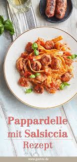 Pappardelle Rezept Mit Salsiccia Gustinis Feinkost Blog Rezept Rezepte Pasta Rezepte Einfach Pappardelle Rezept