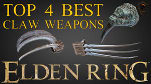 Elden Ring - Top 4 Best Claws and Where to Find Them - YouTube