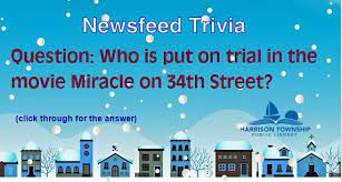 Christmas is about love, fun, and entertainment. Miracle On 34th Street Question Harrison Township Public Library