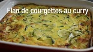 Recette De Flan De Courgettes Au Curry Par Marie Cuisine Pour 6 Flan De Courgette Recette Flan Courgette Curry