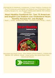 Use these recipe modifications and substitutions to significantly lower the cholesterol and fat content of typical meals. Paperback Heart Healthy Cookbook For Two 75 American And English Lo