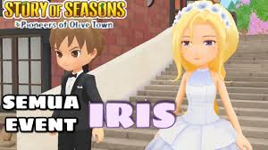 Tips dan Semua Event Menikahi Iris di Story of Seasons Pioneers of Olive  Town - YouTube