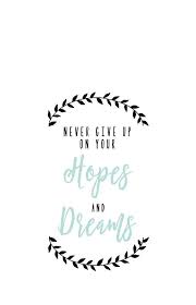 Never Give Up On Your Hopes And Dreams Iphone Case By Wildflowerloft Hope Quotes Never Give Up Determination Quotes Inspiration Never Give Up Quotes