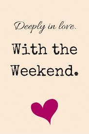 Weekend is fun, don't stress out thinking of work pressure. Love The Weekend Quote Have A Wonderful Weekend Spreuken