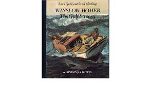 Check spelling or type a new query. Winslow Homer The Gulf Stream Let S Get Lost In Painting Goldstein Ernest Homer Winslow Stacy Don Amazon De Bucher