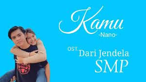 Kisah persahabatan dan kekeluargaan yang ringan nan penuh intrik. Nano Kamu Lirik Ost Dari Jendela Smp Youtube