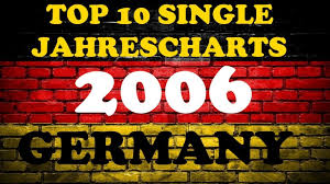 top 10 single jahrescharts deutschland 2006 year end single charts germany chartexpress