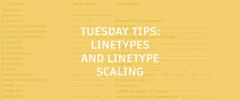 Understanding Linetypes And Linetype Scaling Tuesday Tips
