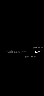 It S Only A Crazy Dream Until You Do It Just Do It Just Do It Wallpapers Cool Nike Wallpapers Streetwear Wallpaper