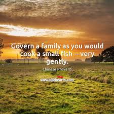 Govern A Family As You Would Cook A Small Fish Very Gently Idlehearts