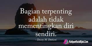 Melakukan sesuatu hendaklah mengikut kemampuan diri sendiri. Kata Kata Untuk Orang Yg Mementingkan Diri Sendiri