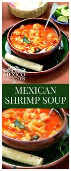There Are A Multitude Of Ways Shrimp Soup Is Made In Mexico And Each Region Can Have Mexican Soup Recipes Mexican Food Recipes Authentic Mexican Food Recipes