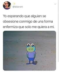 Que Sea Como Cuando Yo Me Enamoro De Alguien Memes Divertidos Memes Graciosos Memes Romanticos