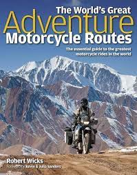 A Guide To More Than 30 Of The World S Best Journeys For The Adventure Motorcyclist The Each Route Includes Adventure Motorcycling Adventure Motorcycle Travel