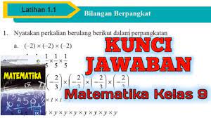 Kunci jawaban matematika kelas 7 buku paket semester 2 buku matematika semester 2 ini merupakan buku siswa untuk kelas 8 smp yang dipersiapkan pemerintah dalam rangka implementasi kurikulum 2013. Kunci Jawaban Latihan 1 1 Bilangan Berpangkat Matematika Kelas 9 Smp Mts Sem 1 Hal 10 11 2020 Youtube