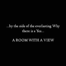 A room with a view. E M Forster A Room With A View View Quotes Embrace Quotes Short Romantic Quotes
