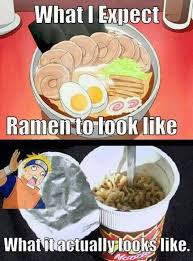 Naruto Humor Meme What I Expect Ramen To Look Like Vs What It Actually Looks Like Naruto Ramen Otaku Funny Otaku Problems Anime Nerd