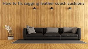 to fix sagging leather couch cushions