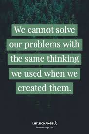 We Cannot Solve Our Problems With The Same Thinking We Used When We Created Them Meaning We Cannot Solve Our Problems With The Same Thinking We Used When We Created Them Albert Einstein Quotes Einstein Quotes Psychology Quotes Rap Lyrics Quotes