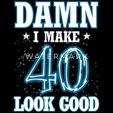 By 40th birthday sayings july 1, 2010. Cool Best Funniest 40th Birthday Sayings Gift Idea Unisex Crewneck Sweatshirt Spreadshirt